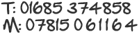 T:01685 374858 M: 07815 061164